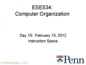 ESE 534 Computer Organization Day 10 February 15