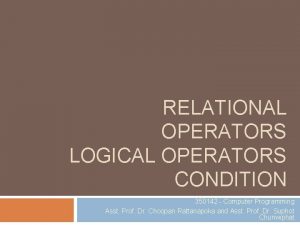 RELATIONAL OPERATORS LOGICAL OPERATORS CONDITION 350142 Computer Programming