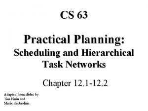 CS 63 Practical Planning Scheduling and Hierarchical Task