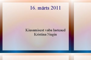 16 mrts 2011 Kiusamisest vaba lasteaed Kristina Nugin