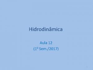 Hidrodinmica Aula 12 10 Sem 2017 1 Turbulncia