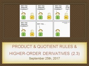 PRODUCT QUOTIENT RULES HIGHERORDER DERIVATIVES 2 3 September