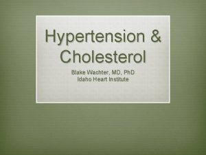 Hypertension Cholesterol Blake Wachter MD Ph D Idaho