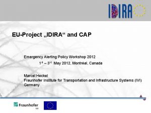 EUProject IDIRA and CAP Emergency Alerting Policy Workshop