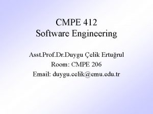 CMPE 412 Software Engineering Asst Prof Dr Duygu