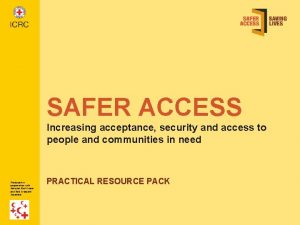 SAFER ACCESS Increasing acceptance security and access to