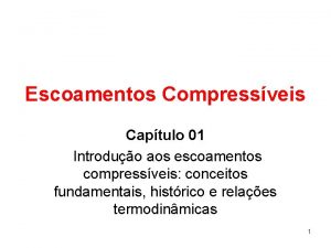 Escoamentos Compressveis Captulo 01 Introduo aos escoamentos compressveis