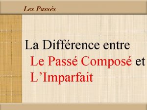 Les Passs La Diffrence entre Le Pass Compos