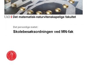 Det personlige mtet Skolebesksordningen ved MNfak Maria Elina