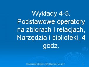 Wykady 4 5 Podstawowe operatory na zbiorach i