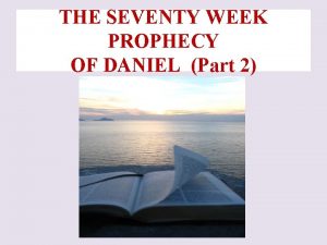 THE SEVENTY WEEK PROPHECY OF DANIEL Part 2