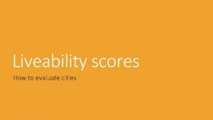 Liveability scores How to evaluate cities How good