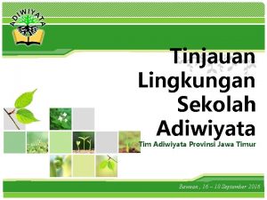 LOGO Tinjauan Lingkungan Sekolah Adiwiyata Tim Adiwiyata Provinsi