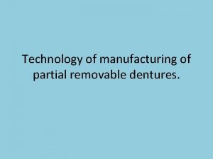 Technology of manufacturing of partial removable dentures Removable