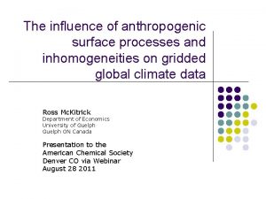 The influence of anthropogenic surface processes and inhomogeneities