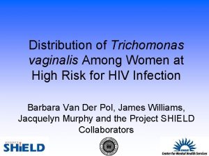 Distribution of Trichomonas vaginalis Among Women at High