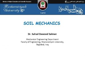 SOIL MECHANICS Dr Suhad Dawood Salman Mechanical Engineering