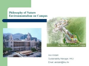 Philosophy of Nature Environmentalism on Campus Ann Kildahl