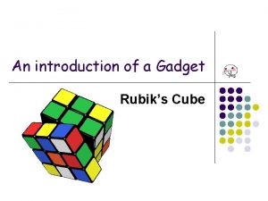 An introduction of a Gadget Rubiks Cube Introduction