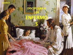 Leccin 5 DISCIPULAR A LOS ENFERMO S PARA