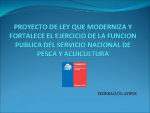 PROYECTO DE LEY QUE MODERNIZA Y FORTALECE EL