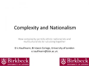 Complexity and Nationalism How complexity permits ethnic nationalists