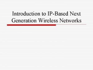Introduction to IPBased Next Generation Wireless Networks 1