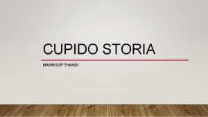 CUPIDO STORIA MANROOP THANDI Ha i ca pelli