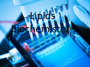 Lipids biochemistry Definition Lipids are hydrophobic or amphipathic