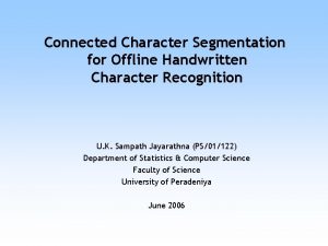 Connected Character Segmentation for Offline Handwritten Character Recognition