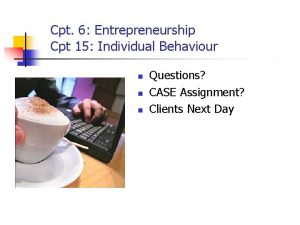 Cpt 6 Entrepreneurship Cpt 15 Individual Behaviour n
