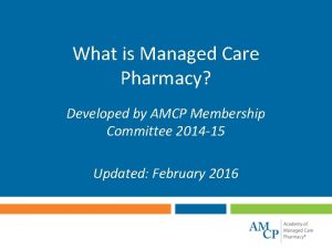 What is Managed Care Pharmacy Developed by AMCP