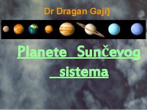 Dr Dragan Gaji Planete Sunevog sistema Sunev sistem