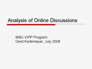 Analysis of Online Discussions MSU VIPP Program Gerd