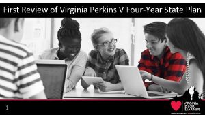 First Review of Virginia Perkins V FourYear State