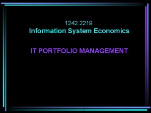 1242 2219 Information System Economics IT PORTFOLIO MANAGEMENT