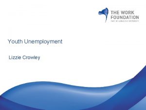 Youth Unemployment Lizzie Crowley Improving national picture but