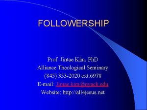 FOLLOWERSHIP Prof Jintae Kim Ph D Alliance Theological