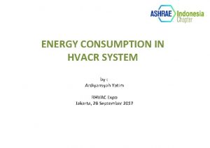 ENERGY CONSUMPTION IN HVACR SYSTEM by Ardiyansyah Yatim