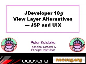 JDeveloper 10 g View Layer Alternatives JSP and