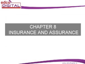 CHAPTER 8 INSURANCE AND ASSURANCE Insurance and assurance