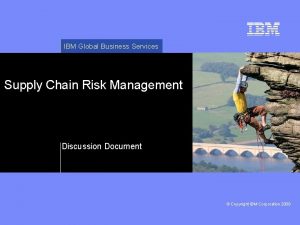 IBM Global Business Services Supply Chain Risk Management