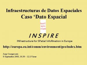 Infraestructuras de Datos Espaciales Caso Dato Espacial INSPIRE