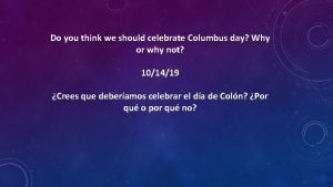 Do you think we should celebrate Columbus day