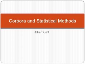 Corpora and Statistical Methods Albert Gatt Zipfs law