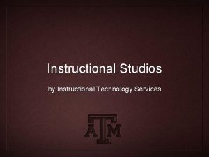 Instructional Studios by Instructional Technology Services ITS Instructional