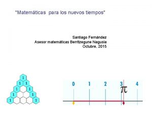 Matemticas para los nuevos tiempos Santiago Fernndez Asesor