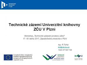 Technick zzem Univerzitn knihovny ZU V Plzni Workshop