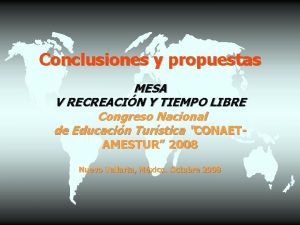 Conclusiones y propuestas MESA V RECREACIN Y TIEMPO