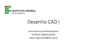 Desenho CAD I Curso Tcnico em Eletromecnica Professor